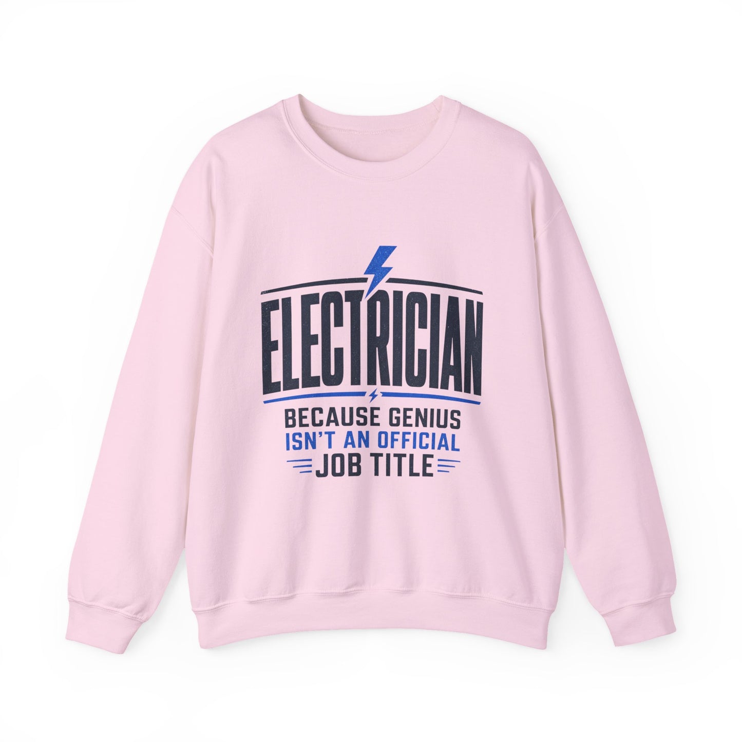 Electrician Sweatshirt "Because Genius Isn't an Official Job Title" Crewneck