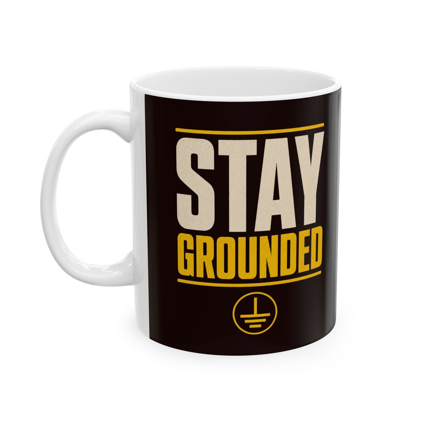 Stay Grounded Ceramic Mug | Motivational Coffee Cup (11oz, 15oz)