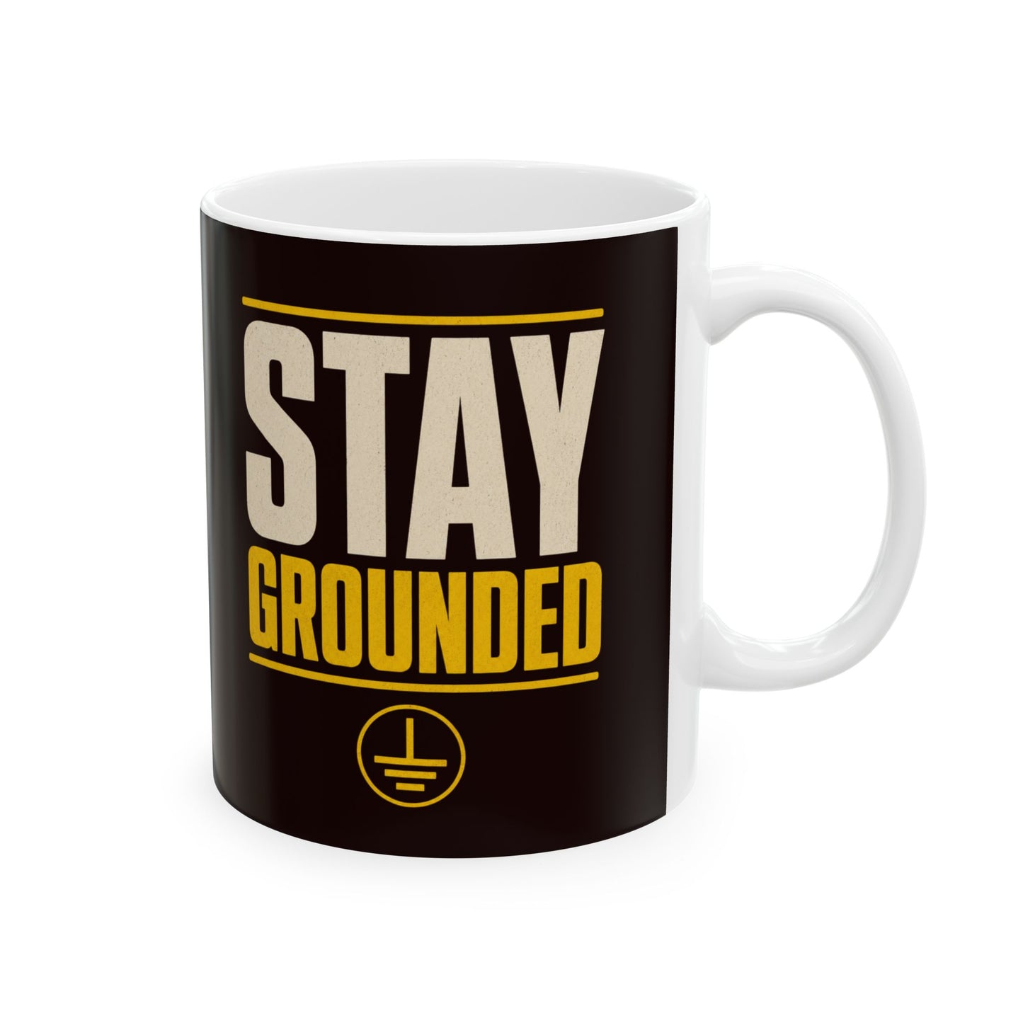 Stay Grounded Ceramic Mug | Motivational Coffee Cup (11oz, 15oz)