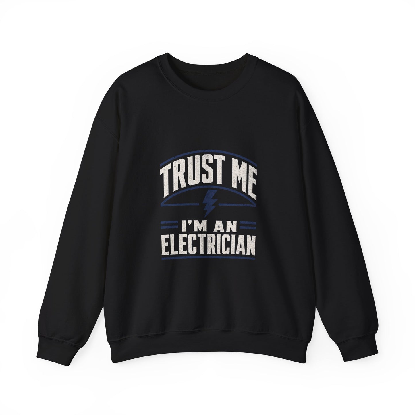 Electrician Sweatshirt "Trust Me I'm An Electrician" Crewneck