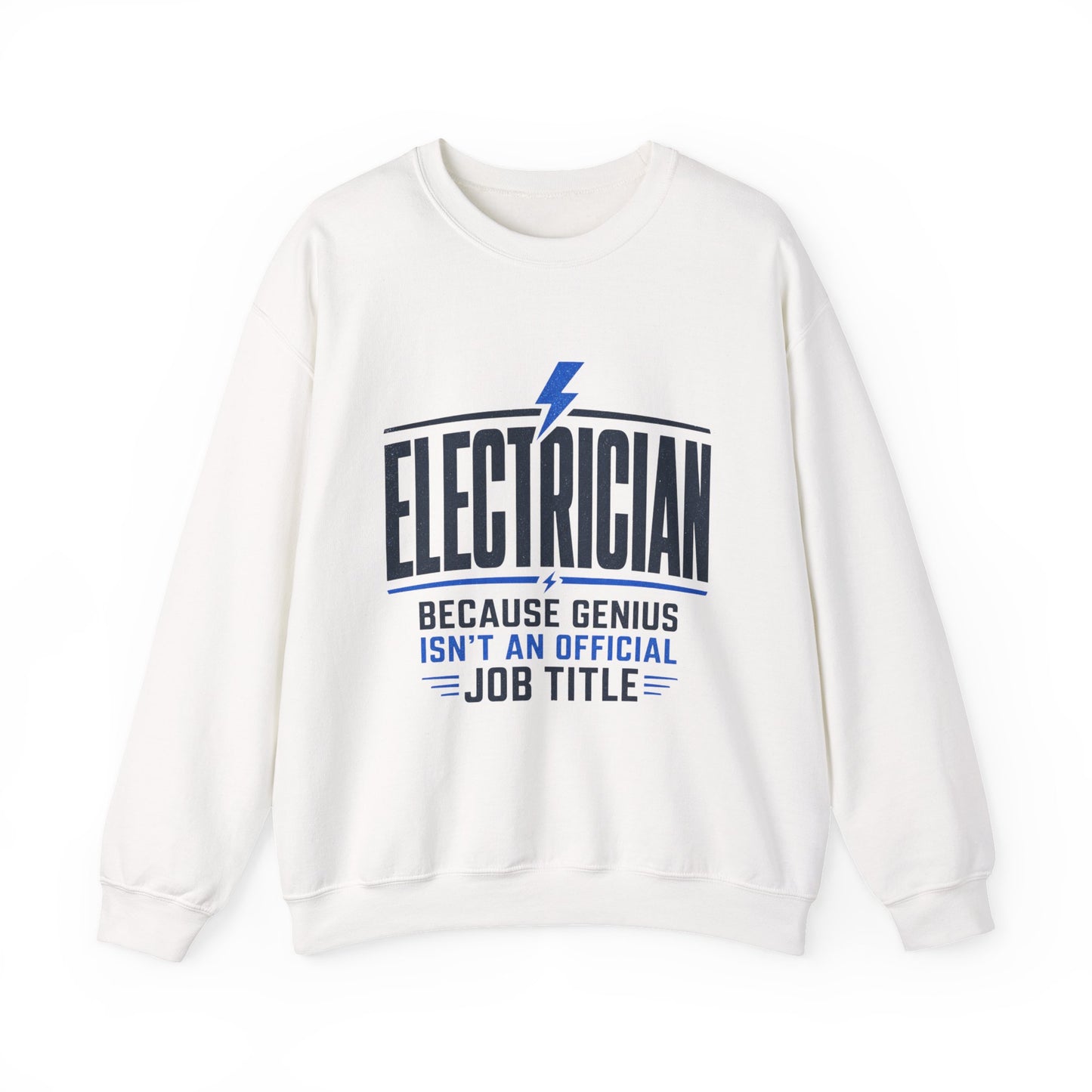 Electrician Sweatshirt "Because Genius Isn't an Official Job Title" Crewneck