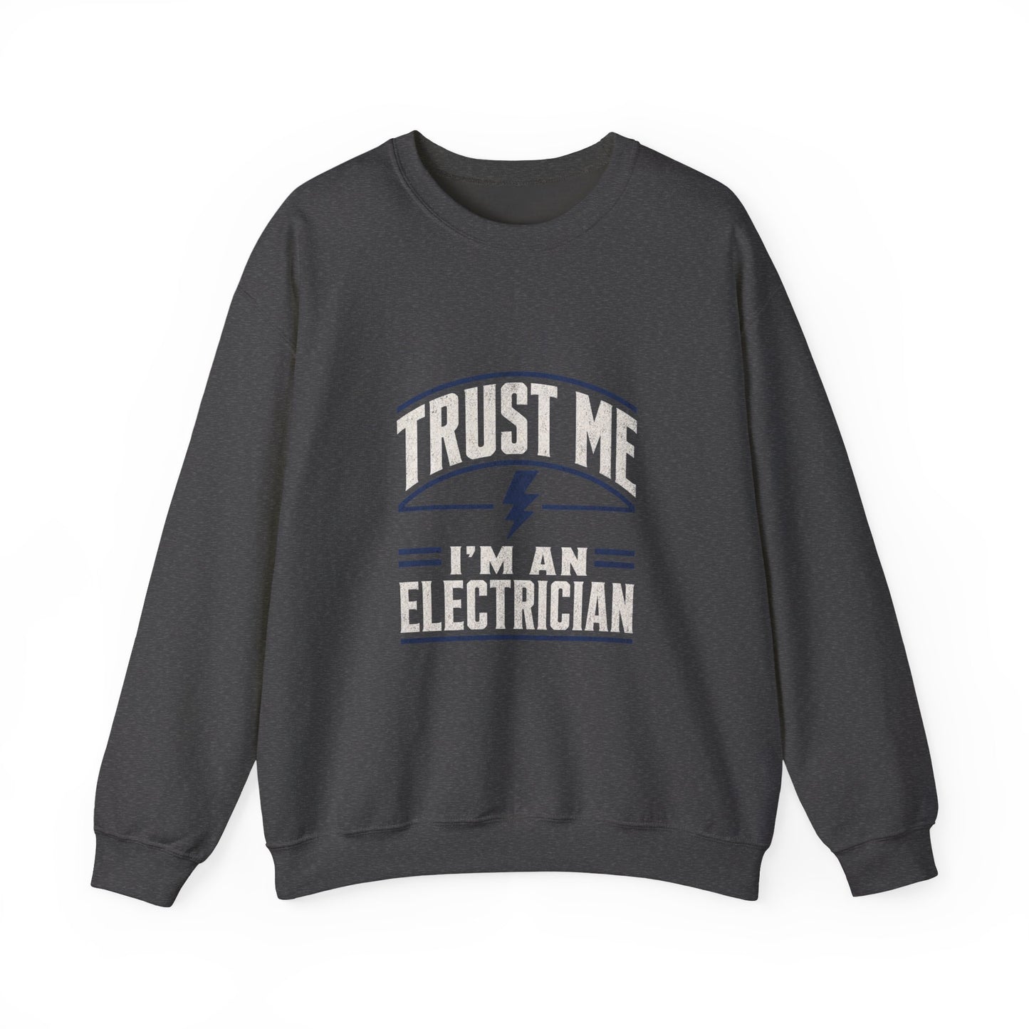 Electrician Sweatshirt "Trust Me I'm An Electrician" Crewneck