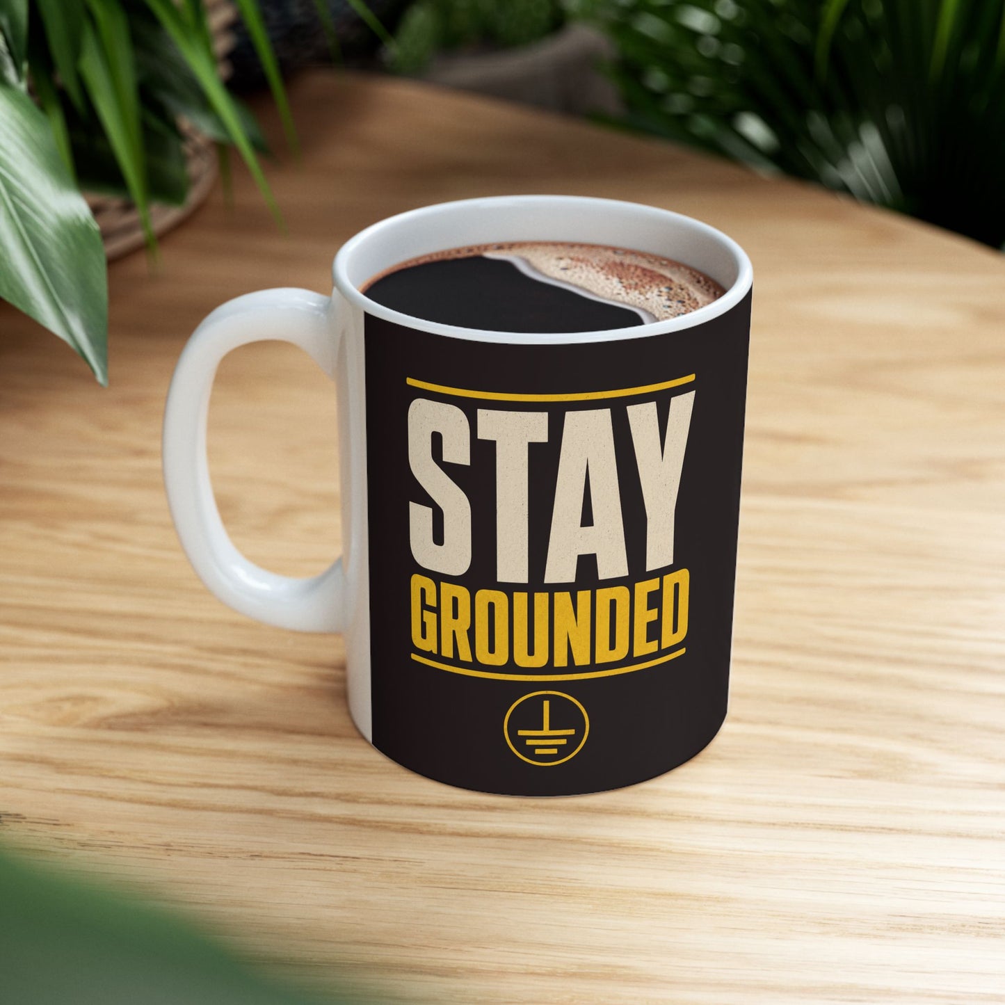 Stay Grounded Ceramic Mug | Motivational Coffee Cup (11oz, 15oz)