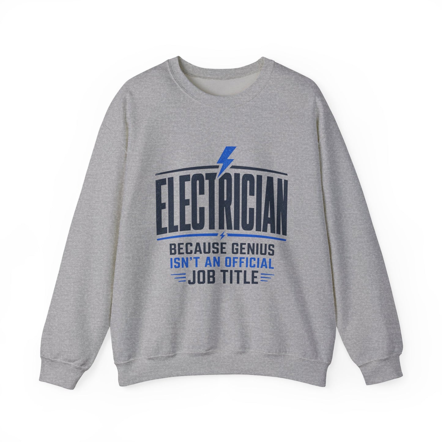 Electrician Sweatshirt "Because Genius Isn't an Official Job Title" Crewneck