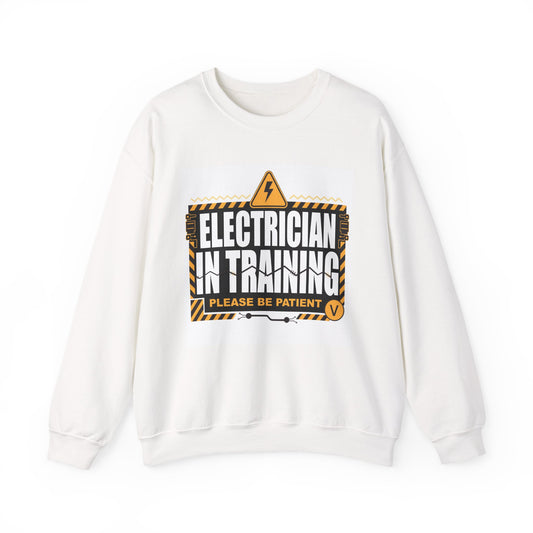 Electrician In Training Sweatshirt "Please Be Patient" Crewneck for Apprentice Electricians